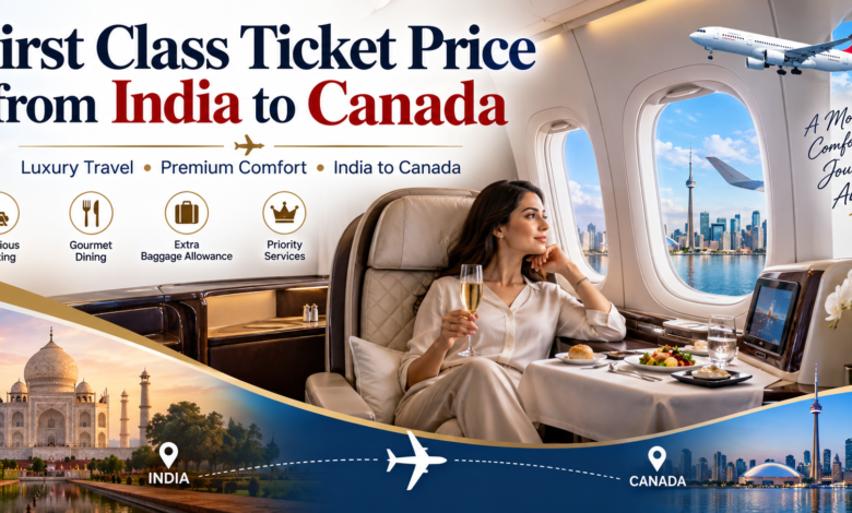 First Class Ticket Price from India to Canada